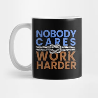 nobody cares work harder Mug